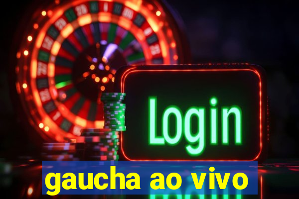 gaucha ao vivo